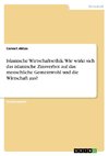 Islamische Wirtschaftsethik. Wie wirkt sich das islamische Zinsverbot auf das menschliche Gemeinwohl und die Wirtschaft aus?