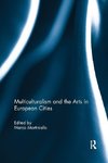 Martiniello, M: Multiculturalism and the Arts in European Ci