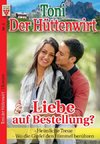 Toni der Hüttenwirt Nr. 5: Liebe auf Bestellung? / Heimliche Treue / Wo die Gipfel den Himmel berühren