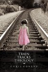 Train Tracks Theology