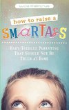 How to Raise a Smart Ass