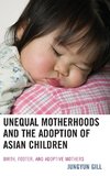 Unequal Motherhoods and the Adoption of Asian Children