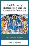 Paul Ricoeur's Hermeneutics and the Discourse of Mark 13