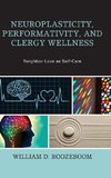 Neuroplasticity, Performativity, and Clergy Wellness