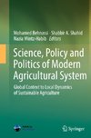 Science, Policy and Politics of Modern Agricultural System