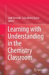 Learning with Understanding in the Chemistry Classroom