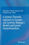 A Systems Theoretic Approach to Systems and Synthetic Biology I: Models and System Characterizations