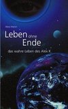 Leben ohne Ende - das wahre Leben des Alex K.