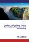 Nuclear Technology: Future Generation, Protection and Monitoring