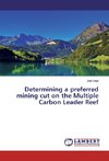 Determining a preferred mining cut on the Multiple Carbon Leader Reef