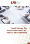 L'audit Interne Des Entreprises Publiques / Réalités et Perspectives