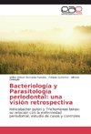 Bacteriología y Parasitología periodontal: una visión retrospectiva