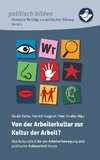 Von der Arbeiterkultur zur Kultur der Arbeit?