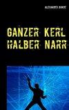 Ganzer Kerl - halber Narr