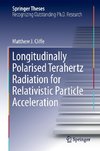 Longitudinally Polarised Terahertz Radiation for Relativistic Particle Acceleration