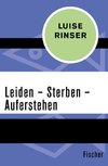 Leiden - Sterben - Auferstehen