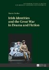 Irish Identities and the Great War in Drama and Fiction