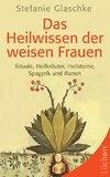 Das Heilwissen der weisen Frauen