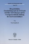 Die gerichtliche Entscheidung nach §§ 21 ff. InsO und ihre Auswirkungen auf die vermögensrechtliche Stellung des Insolvenzschuldners.