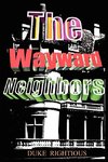 The Wayward Neighbors