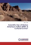 Scientific Use of Native American Indian DNA: A Cultural Crime?