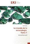 Le monde de la minéralogie Tome 1