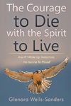 The Courage to Die with the Spirit to Live