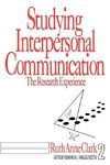 Clark, R: Studying Interpersonal Communication