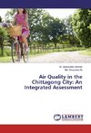 Air Quality in the Chittagong City: An Integrated Assessment