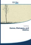 Games, Dialogues, and Riddles