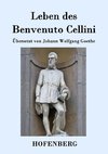 Leben des Benvenuto Cellini, florentinischen Goldschmieds und Bildhauers