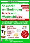 So macht uns Ernährung krank und Weißmehl blöd: Welche Lebensmittel verursachen und verstärken welche Krankheiten?