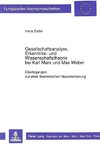 Gesellschaftsanalyse, Erkenntnis- und Wissenschaftstheorie bei Karl Marx und Max Weber