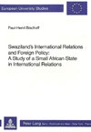 Swaziland's International Relations and Foreign Policy: A Study of a Small African State in International Relations