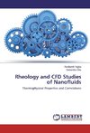 Rheology and CFD Studies of Nanofluids