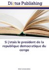 Si j'etais le president de la republique democratique du congo