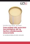 Inocuidad del proceso tecnológico de la leche condensada azucarada