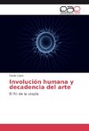 Involución humana y decadencia del arte