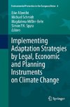 Implementing Adaptation Strategies by Legal, Economic and Planning Instruments on Climate Change