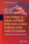 From Animals to Robots and Back: Reflections on Hard Problems in the Study of Cognition