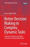 Better Decision Making in Complex, Dynamic Tasks