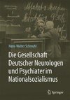 Die Gesellschaft Deutscher Neurologen und Psychiater im Nationalsozialismus