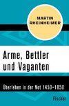 Arme, Bettler und Vaganten