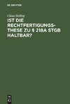 Ist die Rechtfertigungsthese zu § 218a StGB haltbar?