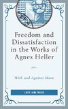 Freedom and Dissatisfaction in the Works of Agnes Heller