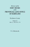 Abstracts of the Debt Books of the Provincial Land Office of Maryland. Dorchester County, Volume II. Liber 21