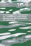 A Philosophical Framework for Rethinking Theoretical Economics and Philosophy of Economics