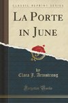 Armstrong, C: Porte in June (Classic Reprint)