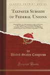 Congress, U: Taxpayer Subsidy of Federal Unions