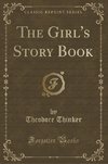 Thinker, T: Girl's Story Book (Classic Reprint)